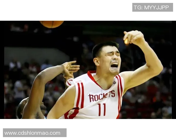 姚明职业生涯经典进球回顾与精彩瞬间盘点